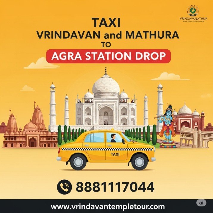 Taxi Vrindavan and Mathura to Agra Station Drop